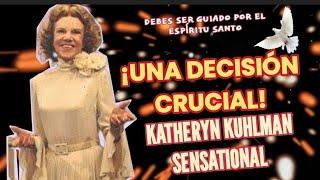 ¡UNA DECISIÓN CRUCIAL! - Por katheryn Kuhlman sensational