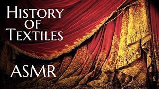 ASMR - History of Textiles, Fabrics and Clothing