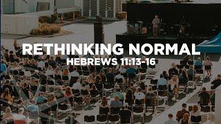 Rethinking Normal (Hebrews 11:13-16) | Pastor Mike Fabarez