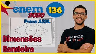 Questão 136  | Prova Azul | ENEM 2020 | Gabarito Matemática | Bandeira
