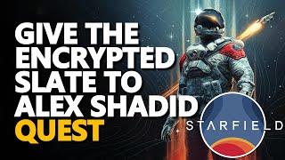 Give the Encrypted Slate to Alex Shadid Starfield