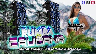 Mix Rumba Caucana Aidé-Piel Chaqueña-No Es Mi Problema-Que Celosa DJ LUPS COLOMBIA