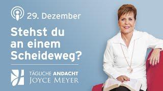 29.12. | Stehst du an einem Scheideweg? – Tägliche Andacht von Joyce Meyer