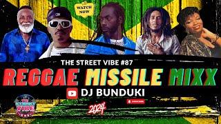 DJ BUNDUKI THE STREET VIBE #87 2024 REGGAE MISSILE MIXX FT BOB MARLEY, G.ISAACS, CULTURE, DON CARLOS