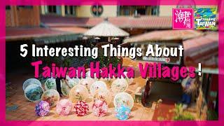 5 Interesting Things About Taiwan Hakka Villages!