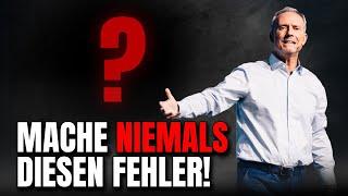 Mache NIEMALS diesen Fehler!