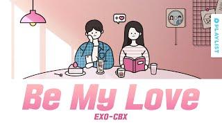 누가 봐도 우린(Be My Love) - EXO-CBX(첸백시) Official Lyrics Eng/Rom/Han 가사 | 연플리4 OST