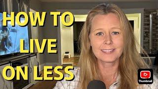 HOW TO LIVE ON LESS!