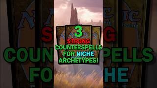 3 GREAT Counterspells for Niche Archetypes!