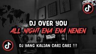 DJ OVER YOU X ALL NIGHT ENA ENA NENEN SOUND HEALING VIRAL TIK TOK TERBARU 2024 !!!