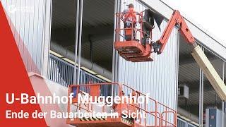 U-Bahnhof Muggenhof: Ende der Bauarbeiten in Sicht