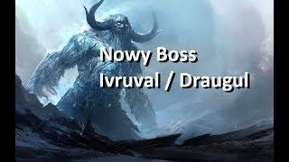 TAERN Nowy boss: Ivruval i Draugul