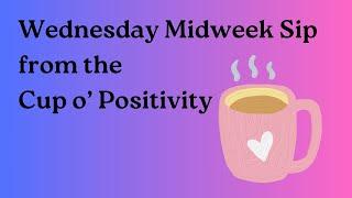 Midweek Sip from the Cup o Positivity | The How Doesn't Matter Once You WHY