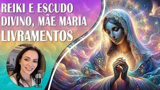  Escudo Divino de Mãe Maria, Oração com Reiki, Livramento Contra todos os Males, Inveja e Traições.