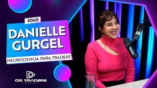 DANIELLE GURGEL - NEUROTRADING | OS TRADERS PODCAST #49