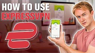 How to Use ExpressVPN in 2024 | Easy ExpressVPN Tutorial