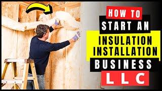 How to Start an Insulation Installation Business in USA 2024 | Insulation Installation Business LLC