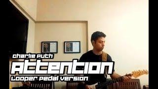 Attention - Charlie Puth - Looper Pedal Version - Mohit Dogra