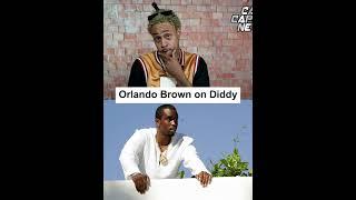 Orlando Brown on Diddy