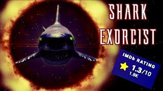 The Ultimate "So BAD It's GOOD" Movie (Shark Exorcist Review)