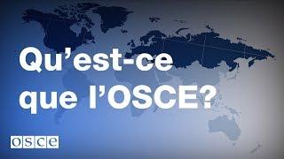 Qu’est-ce que l’OSCE?