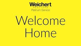 Welcome Home with Weichert, Realtors - Platinum Service