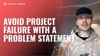 Avoid Project Failure with a Problem Statement