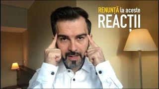 Reacții ale minții care ne fac rău. Renunță la ele! - Daniel Cirț