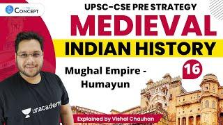 L16: Mughal Empire - Humayun | Medieval History | UPSC CSE | Vishal Chauhan