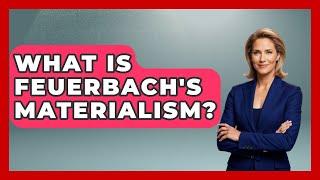 What Is Feuerbach's Materialism? - History of Communism