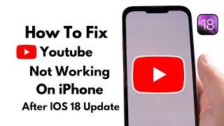 How To Fix YouTube Not Working Issue On Iphone After IOS 18 Update