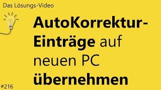 Das #Lösungsvideo 216: AutoKorrektur-Einträge auf neuen PC übernehmen