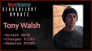 Tony Walsh FOUND?  Arrest Made, Charges Filed!