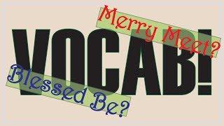 Wiccan Vocabulary: "Merry Meet" & "Blessed Be"