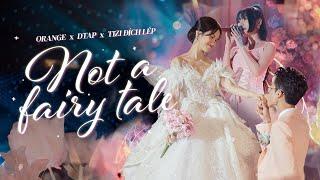 Orange x DTAP x Tizi Đích Lép - NOT A FAIRY TALE | Official Music Video | MV Đám cưới Tizi Đích Lép