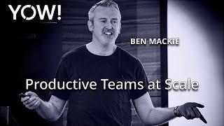 Team Velocity: Productive Teams at Scale • Ben Mackie • YOW! 2018