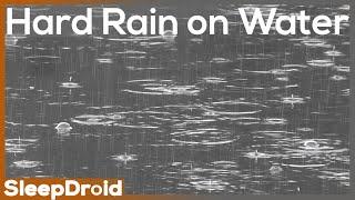 ► Hard Rain on Water #2 ~ Heavy Rainstorm Sounds for Sleeping (No Thunder) Lluvia Para Dormir 4k