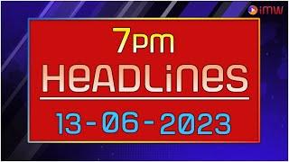 IMW NEWS 7PM HEADLINES  ||  13 - 06 - 2023  ||  Internet Media World  ||