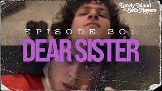 Dear Sister | The Lonely Island and Seth Meyers Podcast Episode 20