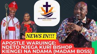 NEWS IN!!! Apostle Waruinge: NDETO NJEGA KURÎ BISHOP KIENGEI NA NDAMA WA SPARES (MADAM BOSS)