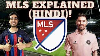 HOW DOES MLS WORK? MLS AND AMERICAN FOOTBALL SYSTEM FULL EXPLAINED SIMPLY IN HINDI!