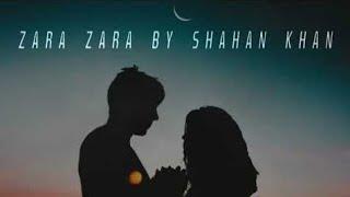 ZARA ZARA UNPLUGGED COVER BY SHAHAN KHAN