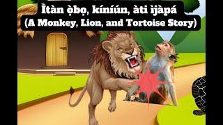 Yoruba folktale - Itan Obo, kiniun, ati ijapa - A monkey, lion, and tortoise story