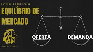 Lei da Oferta e da Demanda | Equilíbrio de Mercado | Economia