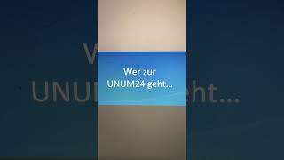 Wer zur UNUM24 geht…
