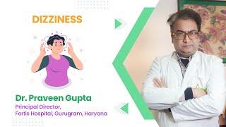 Understanding Dizziness |  Expert Insights from Dr. Praveen Gupta, Neurologist