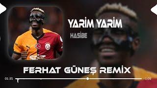 Yarim Yarim Osimhen - Hasibe ( Ferhat Güneş Remix )