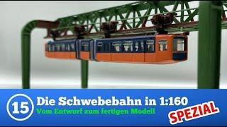 Modellbahnglück Folge 15  Schwebebahn in 1zu160 Modellbau und Modelleisenbahn in Spur N 