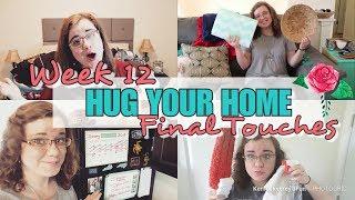 HUG YOUR HOME CHALLENGE || Week 12 || LAST WEEK!