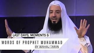 Last days, Moments & Words of the Prophet Muhammad I Wahaj Tarin (2019)